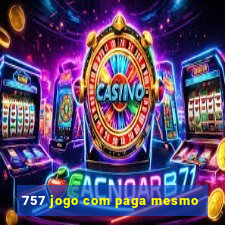 757 jogo com paga mesmo